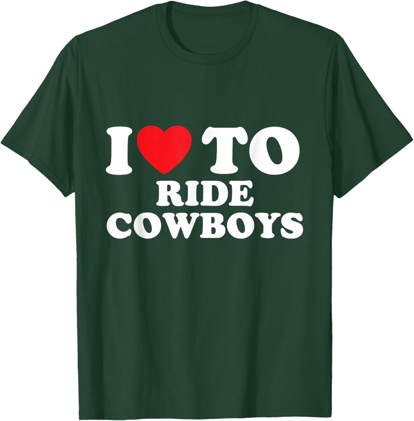 I Love Riding Cowboys Rodeo Enthusiast T-Shirt - T-Shirt | Forest
