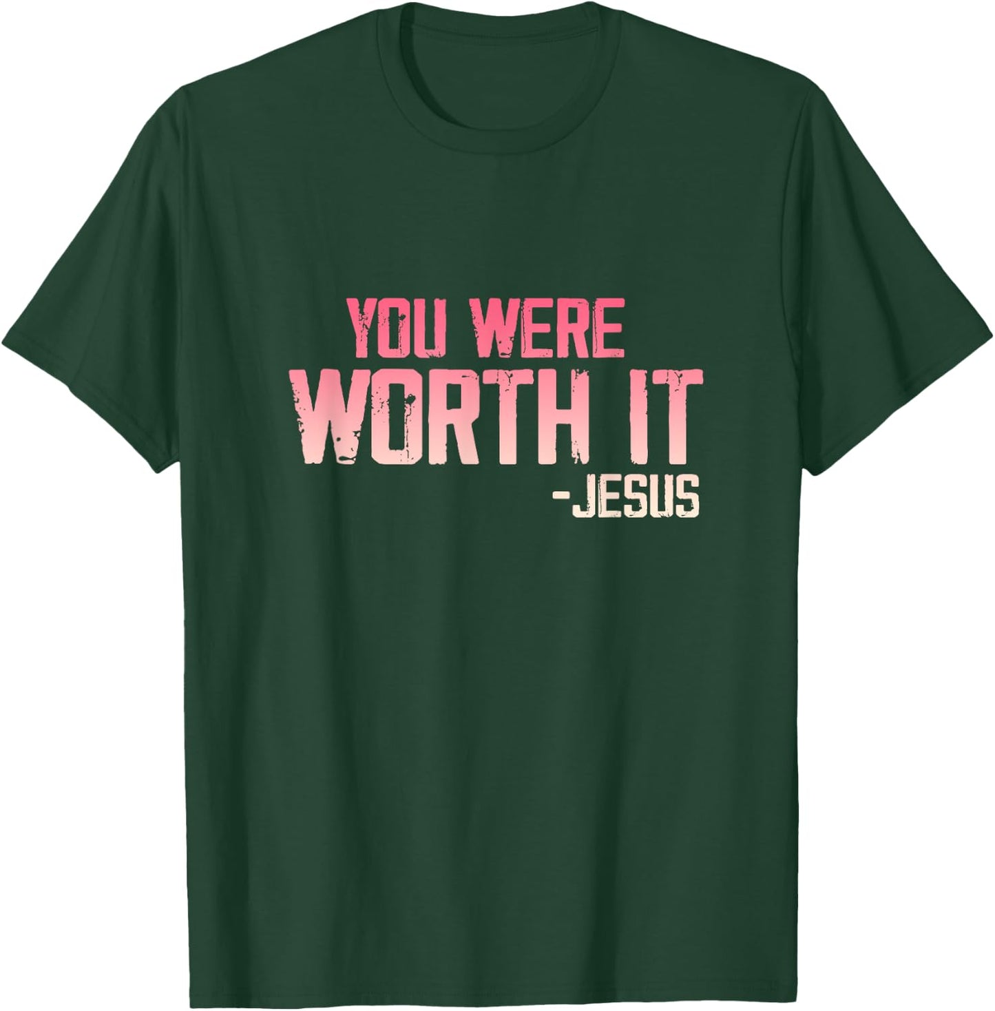 Christian Apparel You Were Worth it - Jesus T-Shirt - T-Shirt | Forest