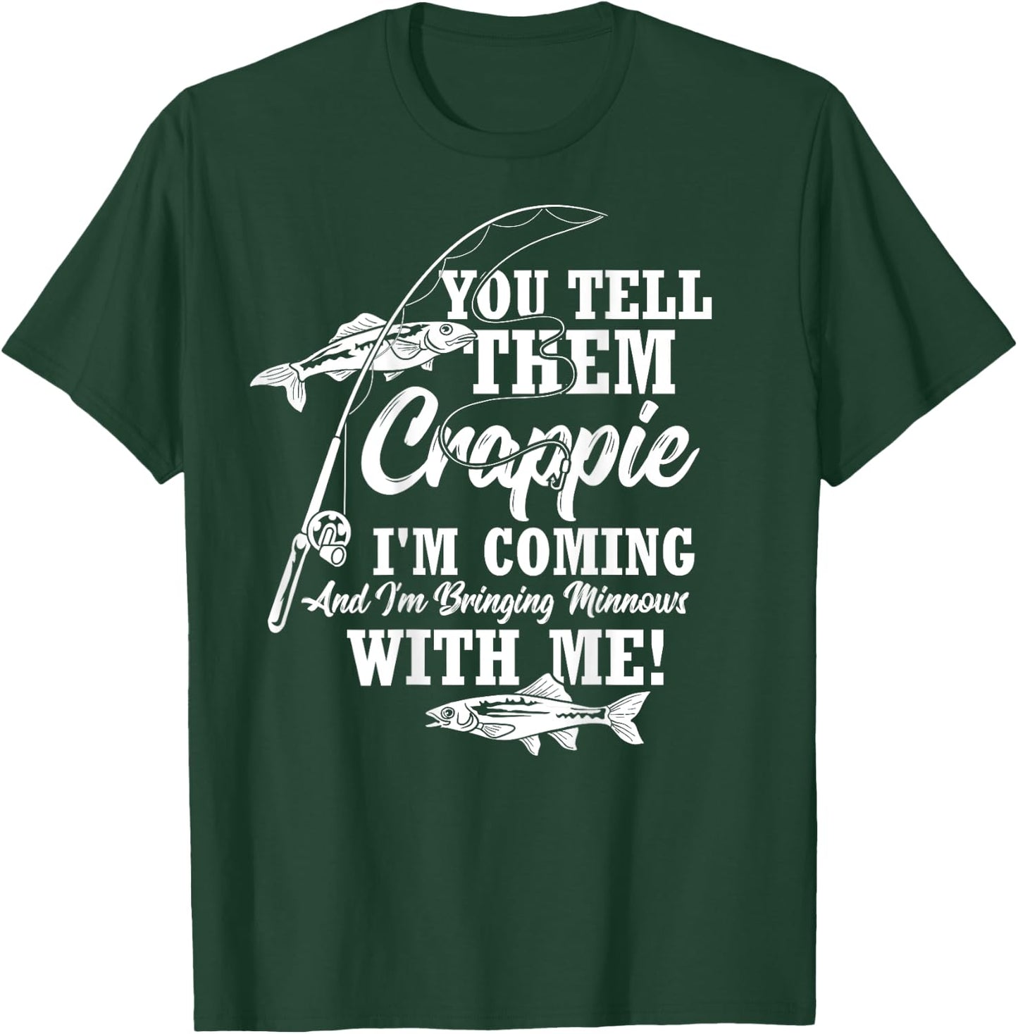 Crappie Fishing Funny Angler Quote Fishing T-Shirt - T-Shirt | Forest