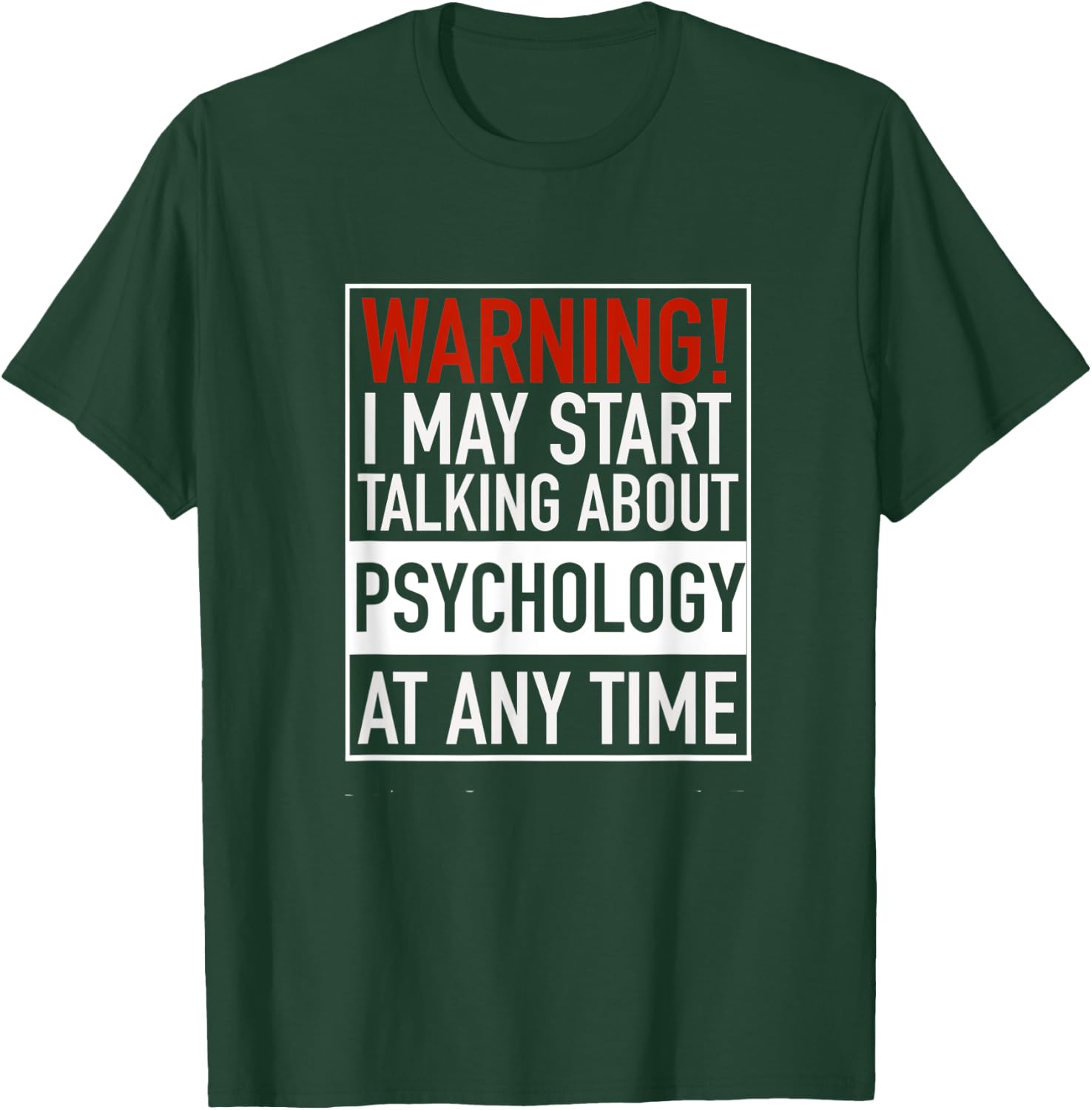 Warning I May Start Talking About Psychology At Any Time T-Shirt - T-Shirt | Forest