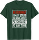 Warning I May Start Talking About Psychology At Any Time T-Shirt - T-Shirt | Forest