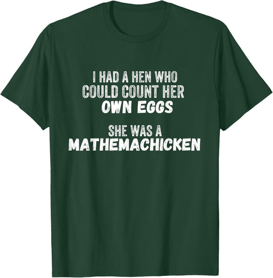 I Had A Hen Who Could Count Her Own Eggs Mathemachicken T-Shirt - T-Shirt | Forest