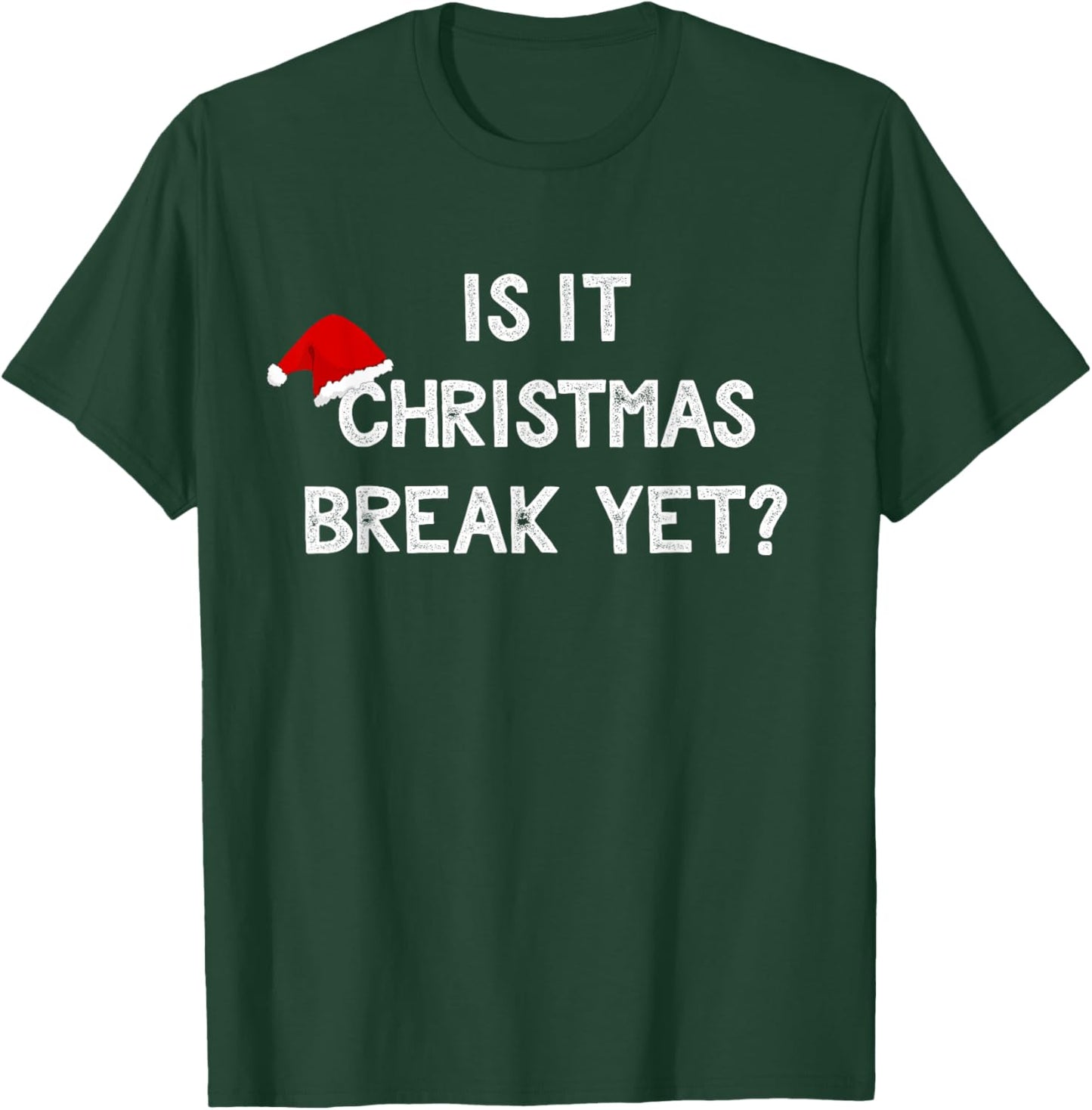 Is It Christmas Break Yet Shirt Funny Xmas Teacher Gift Women T-Shirt - T-Shirt | Forest