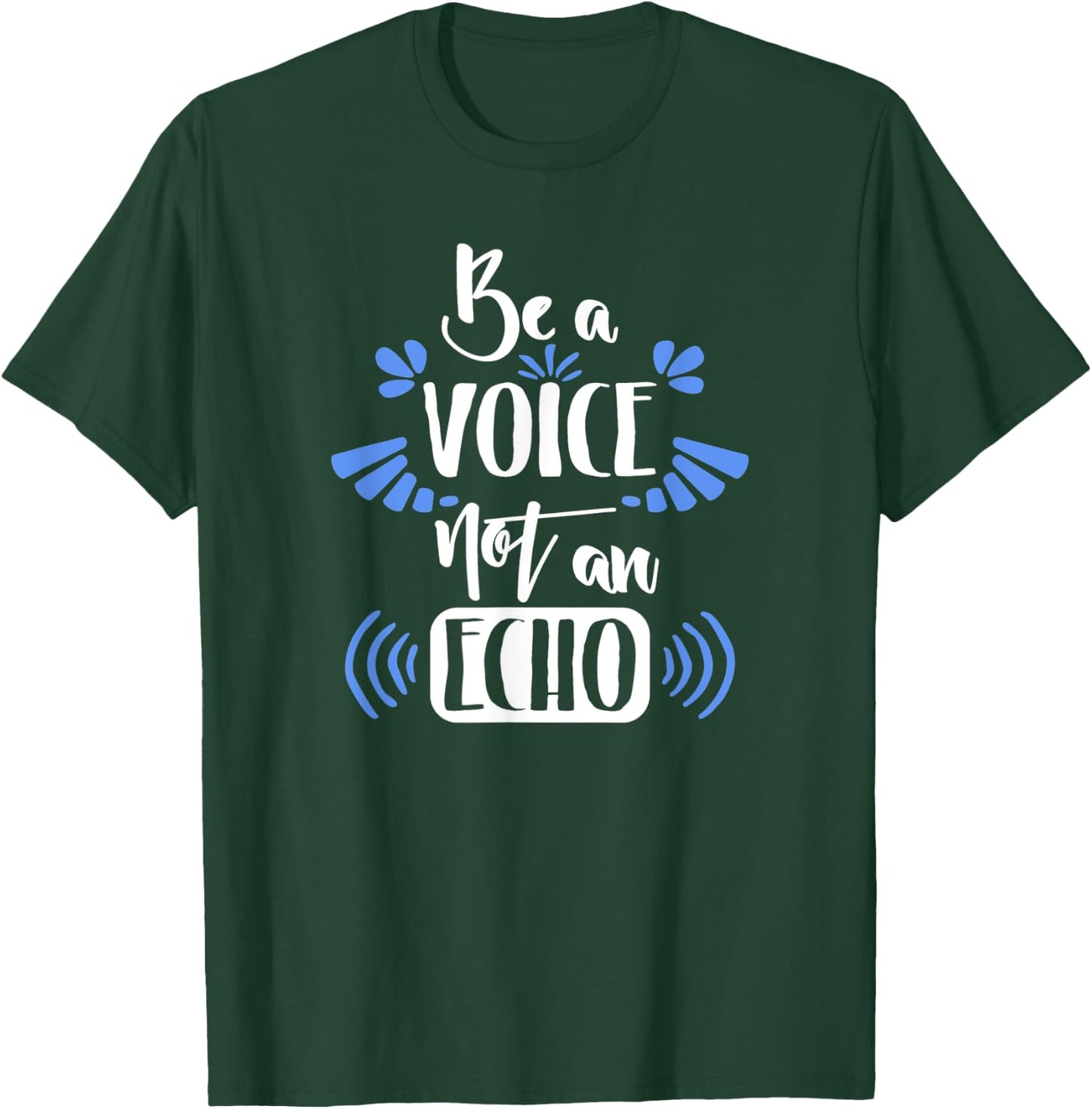 Motivation Shirt Be A Voice Not An Echo Inspiration Gift T-Shirt - T-Shirt | Forest