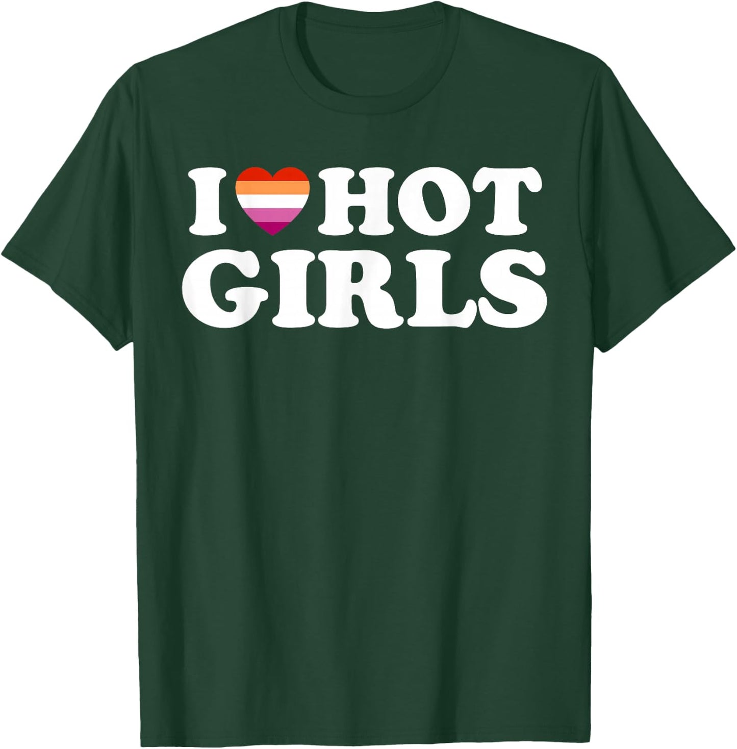 Lesbian Flag I Love Hot Girls Lesbian T-Shirt - T-Shirt | Forest
