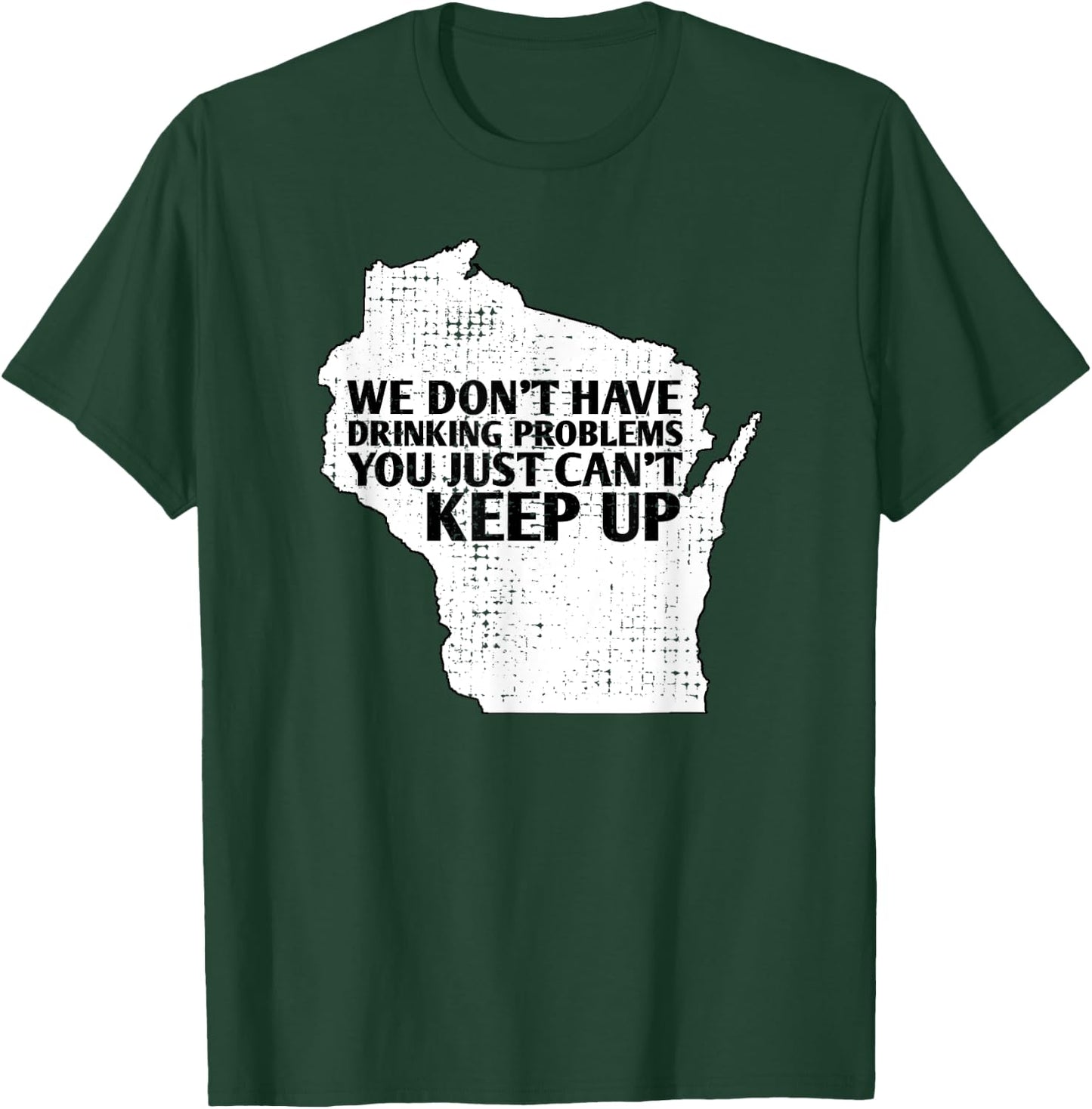 Funny Sayings Drinking State Pride Map Wisconsin Meme T-Shirt - T-Shirt | Forest