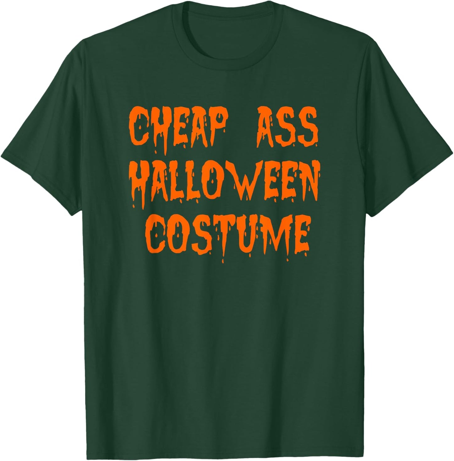 Cheap Ass Halloween Costume T-Shirt - T-Shirt | Forest