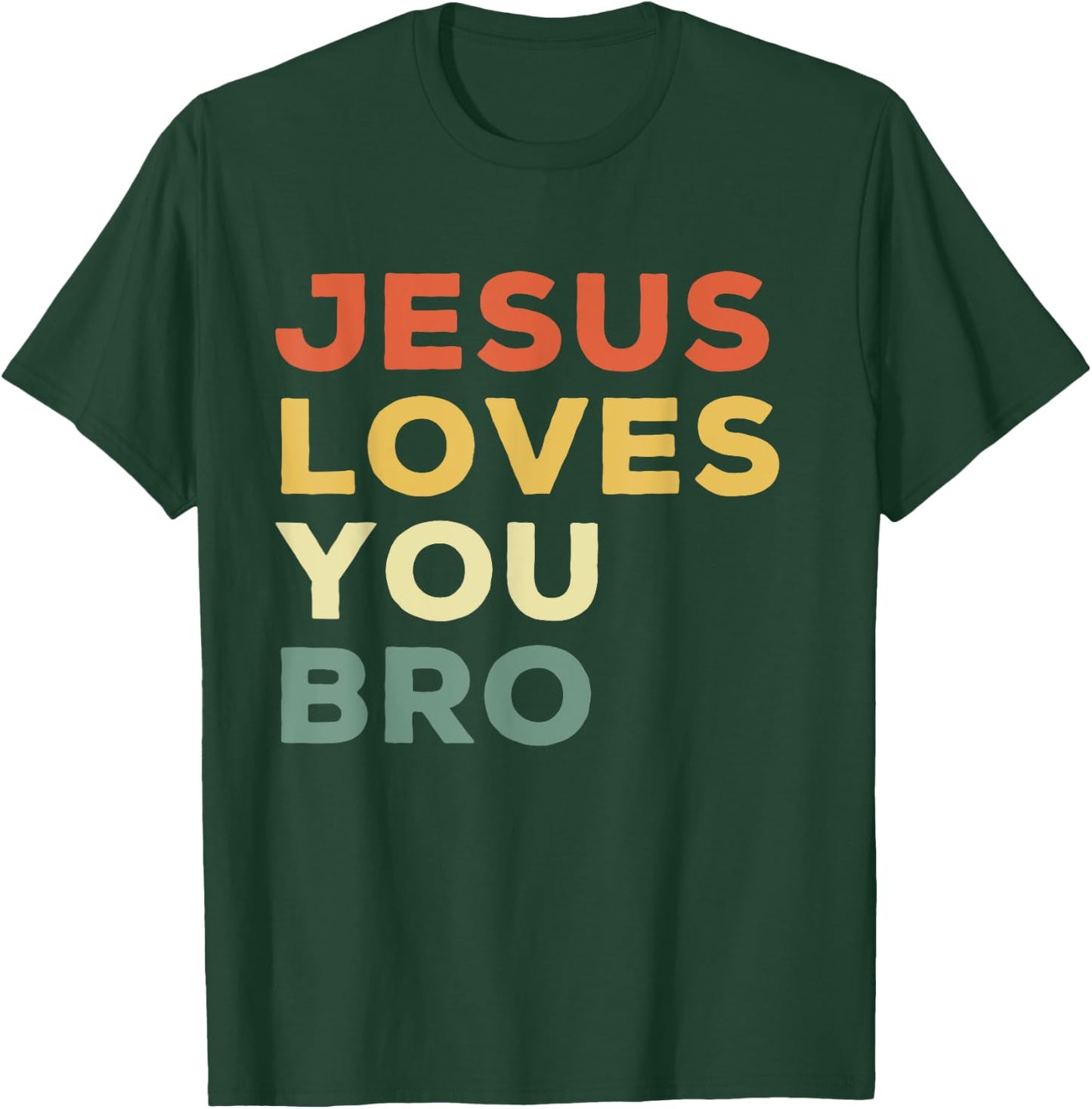 Funny Jesus Loves You Bro Christian Faith Quote T-Shirt - T-Shirt | Forest