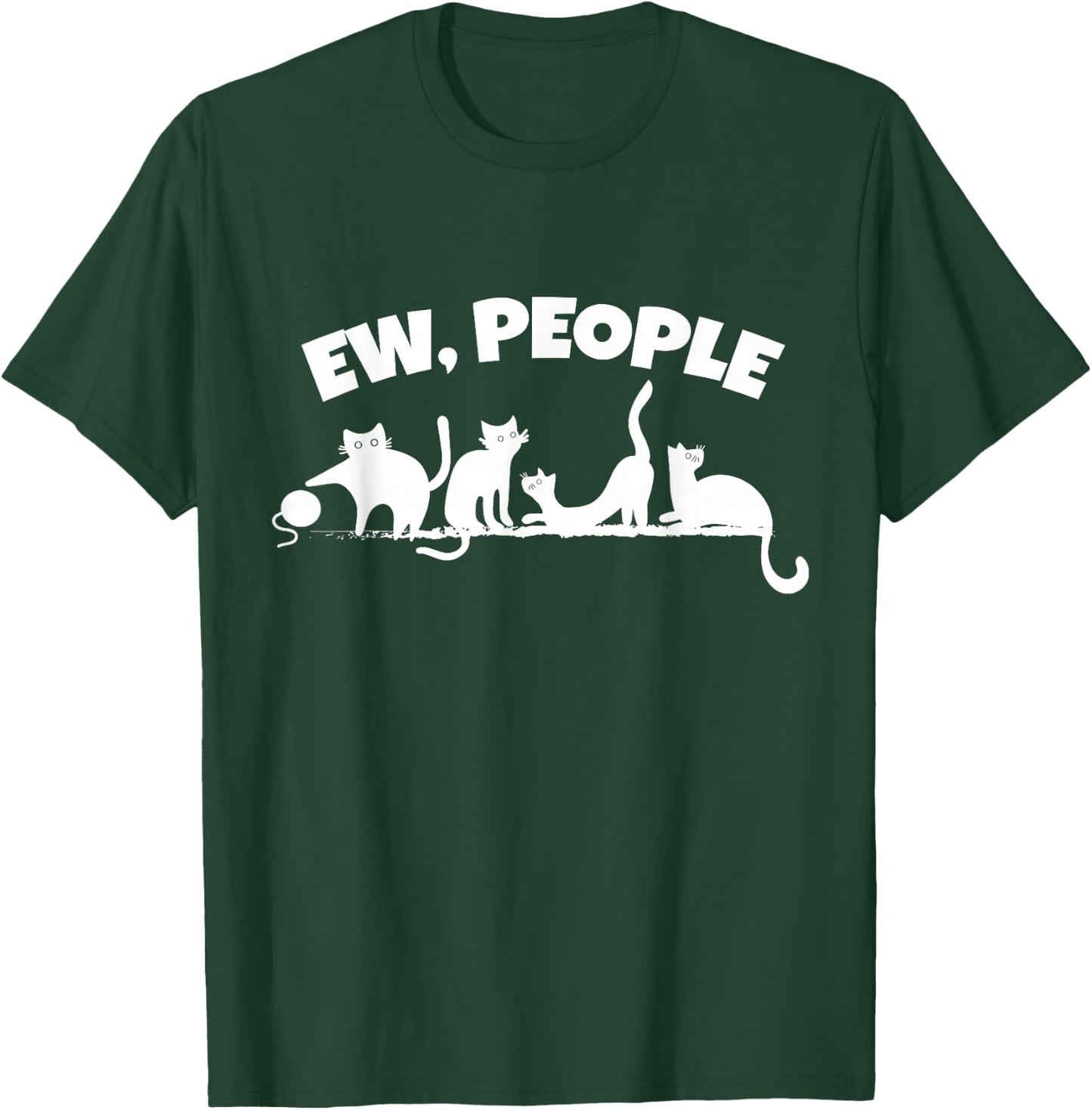 Funny Cat Ew People Introvert Humor Cute Antisocial Pets Cat T-Shirt - T-Shirt | Forest