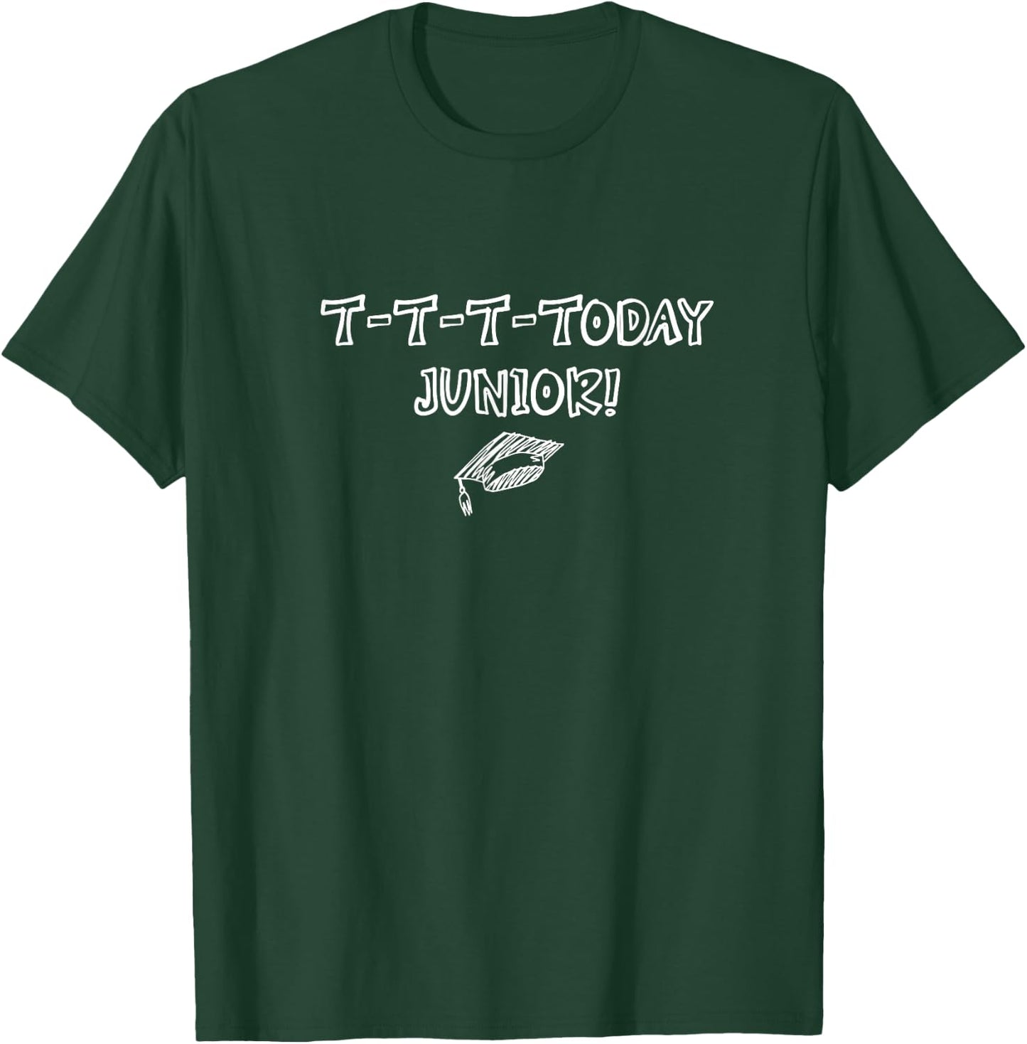 T-T-T-Today Junior! T-Shirt - T-Shirt | Forest
