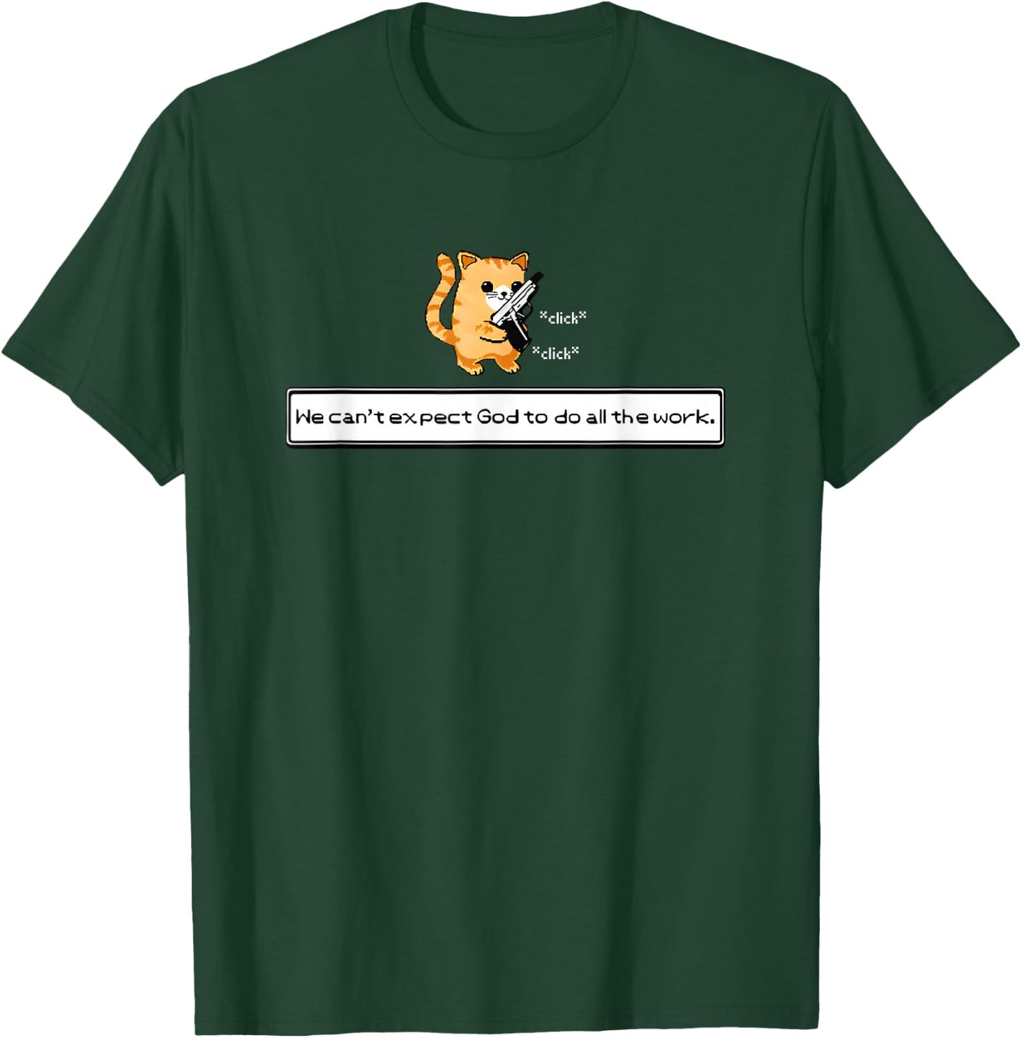 Squirt Click Click We Can't Expect God To Do All The Work T-Shirt - T-Shirt | Forest