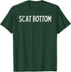 Scat Bottom T-Shirt - T-Shirt | Forest