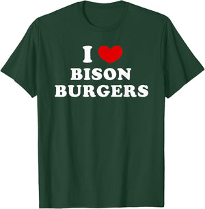 I Love Bison Burgers, I Love Bison Burger T-Shirt - T-Shirt | Forest