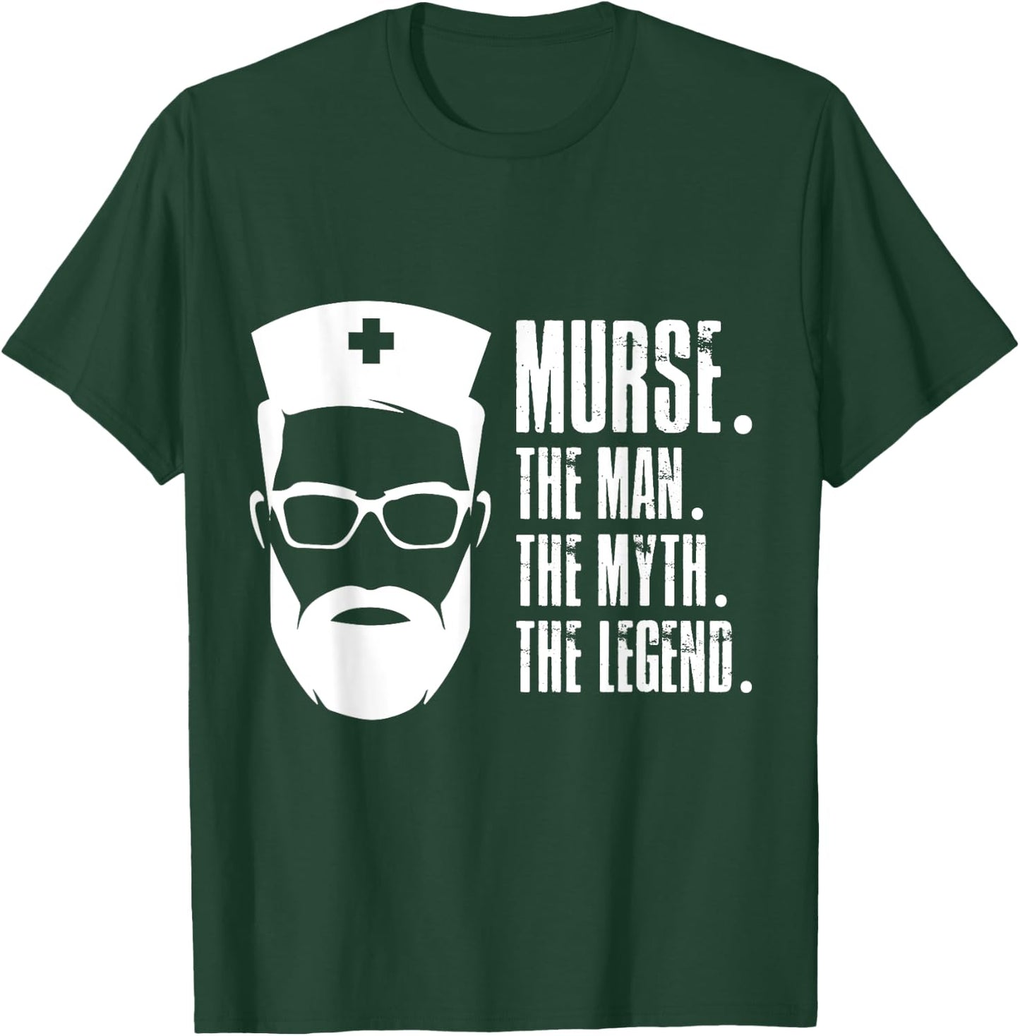Murse The Man The Myth The Legend Male Nurse Funny Design T-Shirt - T-Shirt | Forest