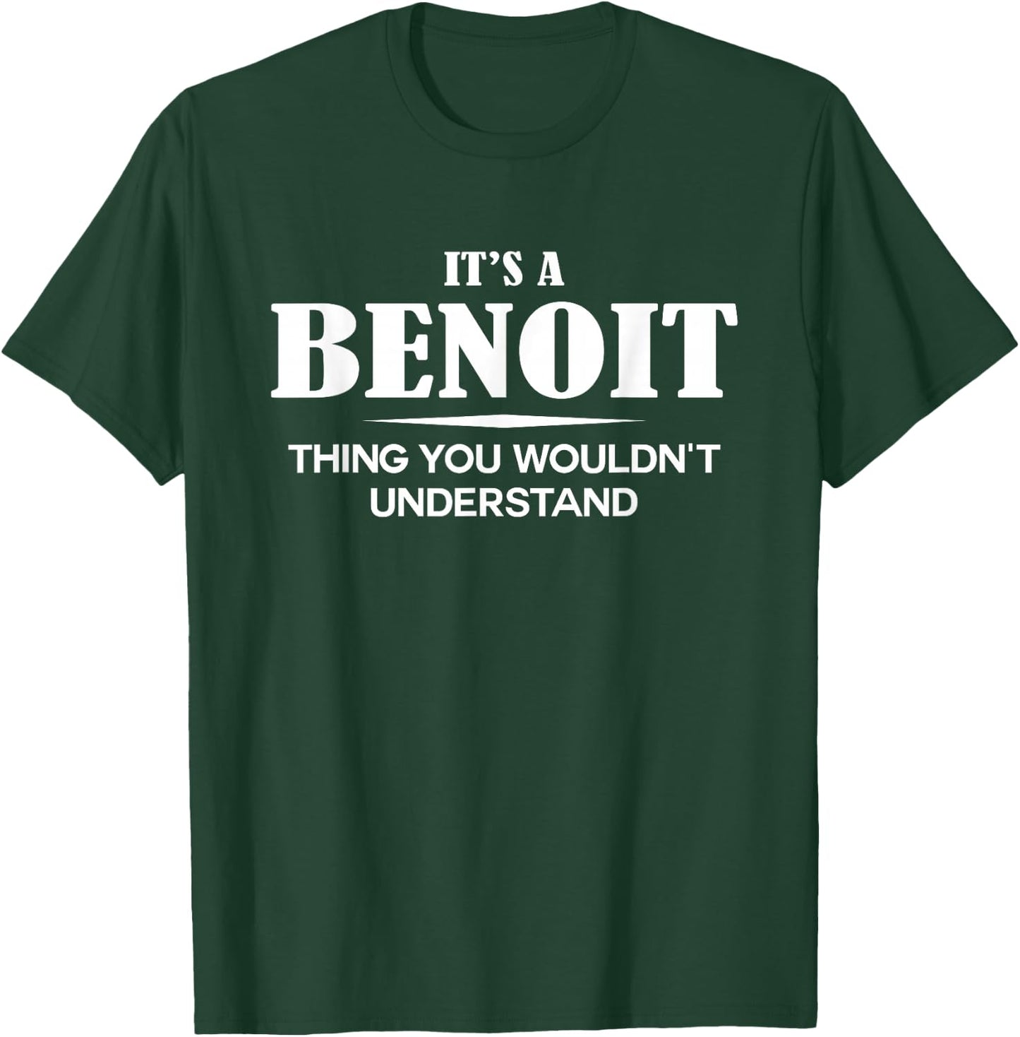 It's A BENOIT Thing You Wouldn't Understand BENOIT Name T-Shirt - T-Shirt | Forest