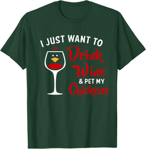 I Just Want to Drink Wine & Pet My Chickens Funny Gift T-Shirt - T-Shirt | Forest