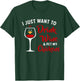 I Just Want to Drink Wine & Pet My Chickens Funny Gift T-Shirt - T-Shirt | Forest