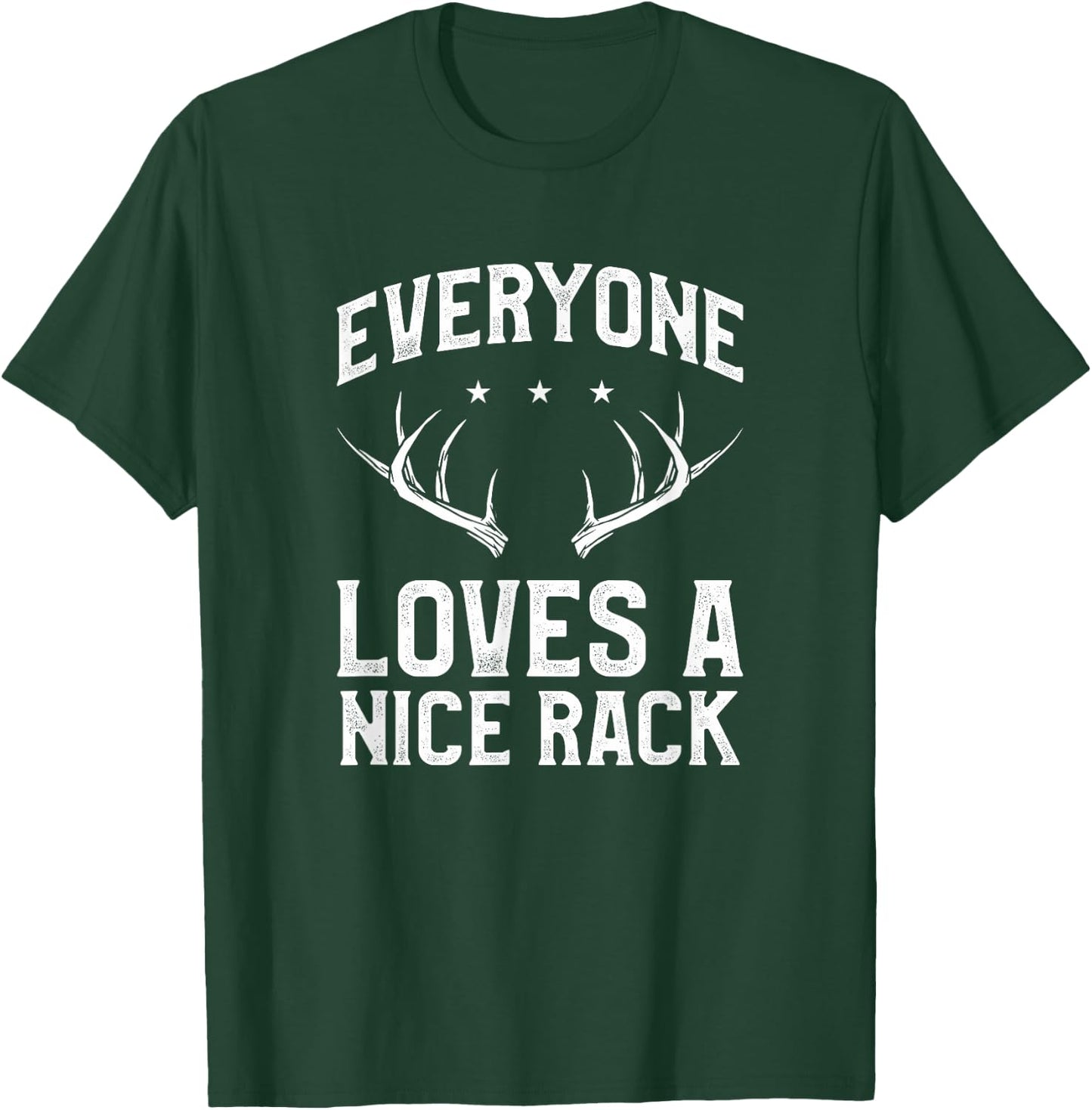 Everyone Loves A Nice Rack Funny Deer Buck Hunting Hunter T-Shirt - T-Shirt | Forest
