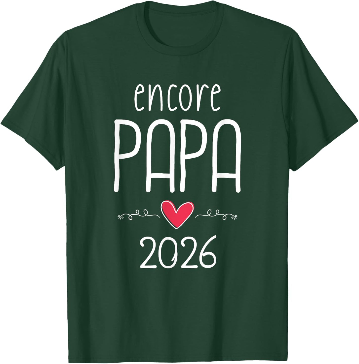 Encore papa 2026 - announcement pregnancy 2nd child T-Shirt - T-Shirt | Forest