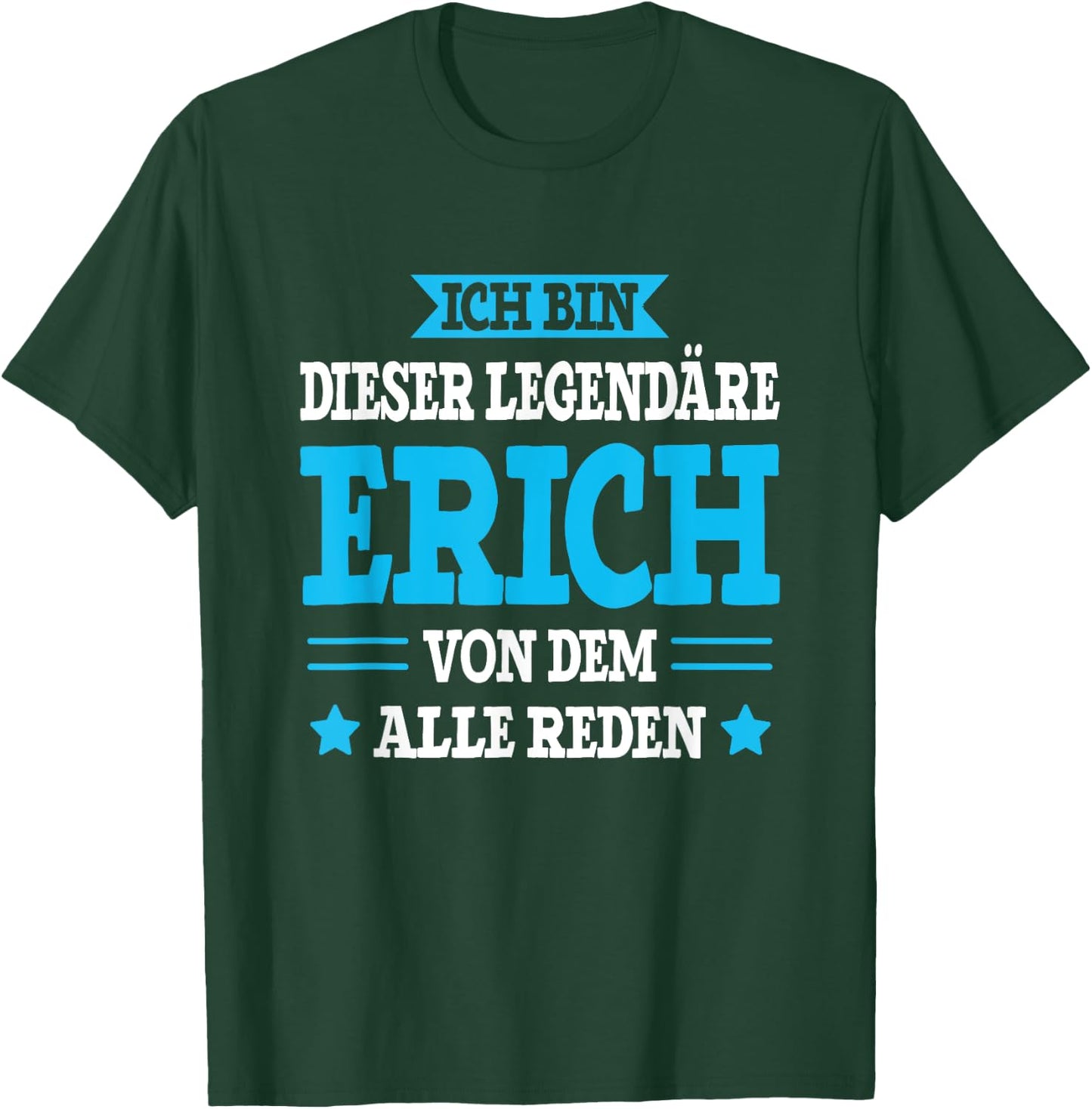 Erich - Lustiges Vorname Namen Spruch Erich T-Shirt - T-Shirt | Forest