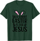 Silly Rabbit Easter Is For Jesus Easter Day T-Shirt - T-Shirt | Forest