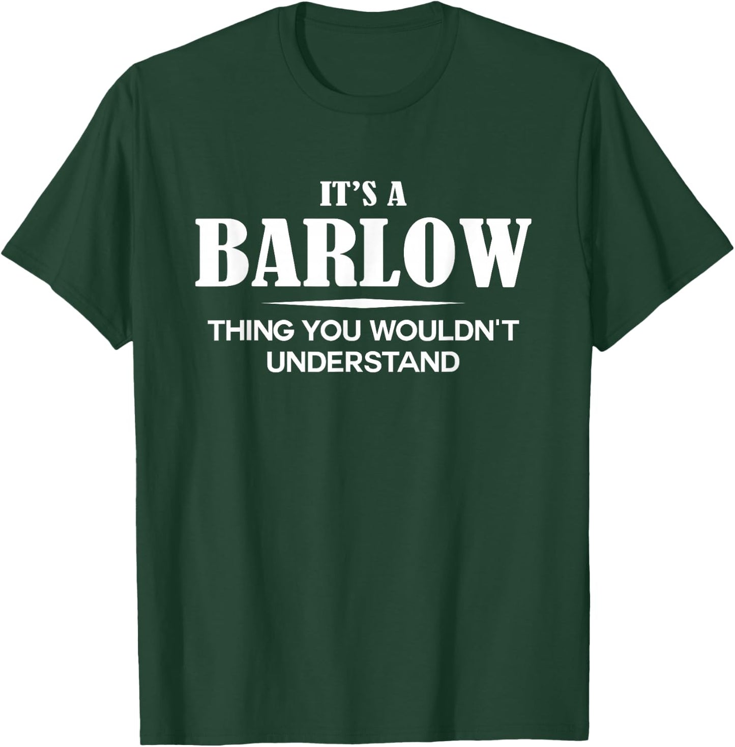 It's A BARLOW Thing You Wouldn't Understand BARLOW Name T-Shirt - T-Shirt | Forest