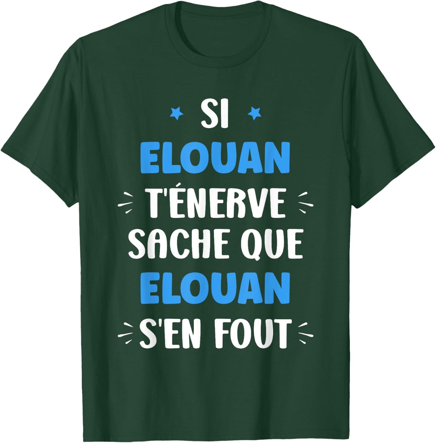 Name Si Elouan t'énerve Humour first name Elouan T-Shirt - T-Shirt | Forest