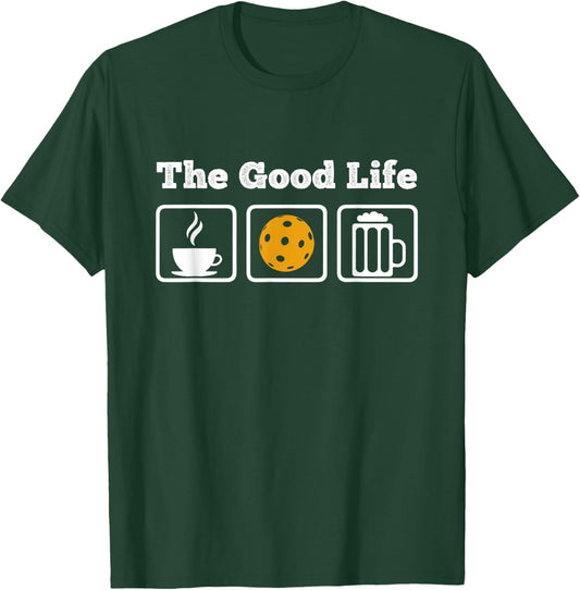 Coffee, Pickleball and Beer! The Good life T-Shirt - T-Shirt | Forest
