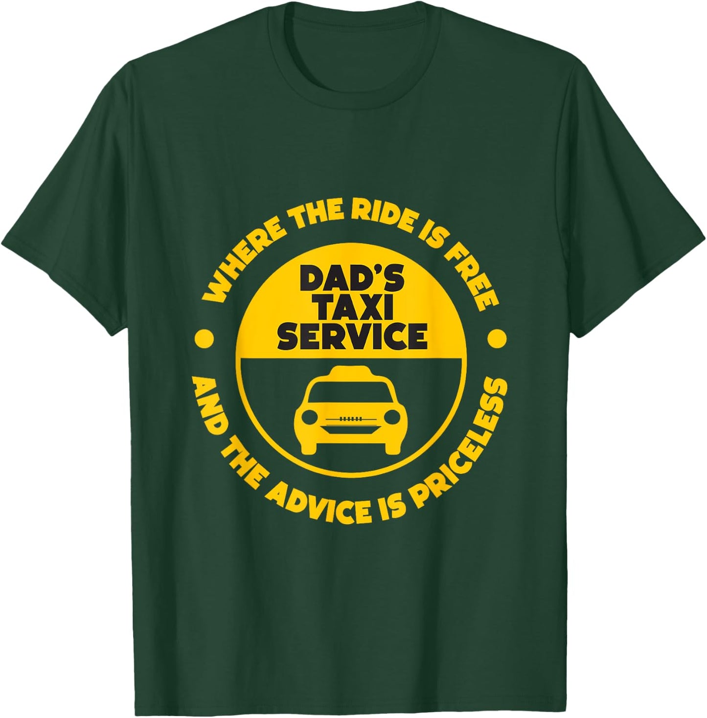 DAD'S TAXI SERVICE fathers day funny dad papa chauffeur cab T-Shirt - T-Shirt | Forest