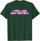 I Feel Like 2007 Britney Lustiges heißes Mädchen Trendy College Slay T-Shirt - T-Shirt | Forest