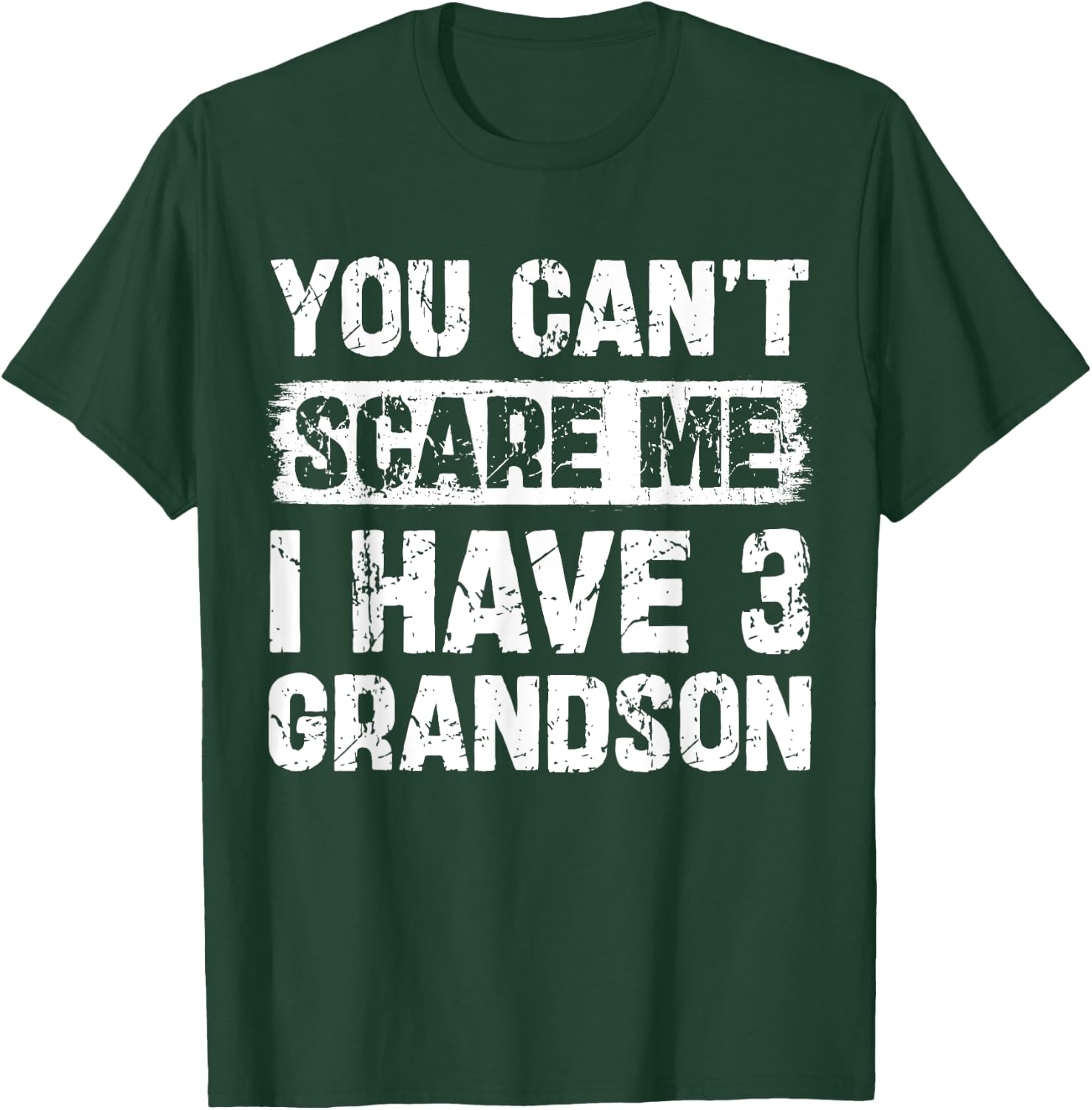 You Can't Scare Me I Have Three Grandson Funny Family T-Shirt - T-Shirt | Forest