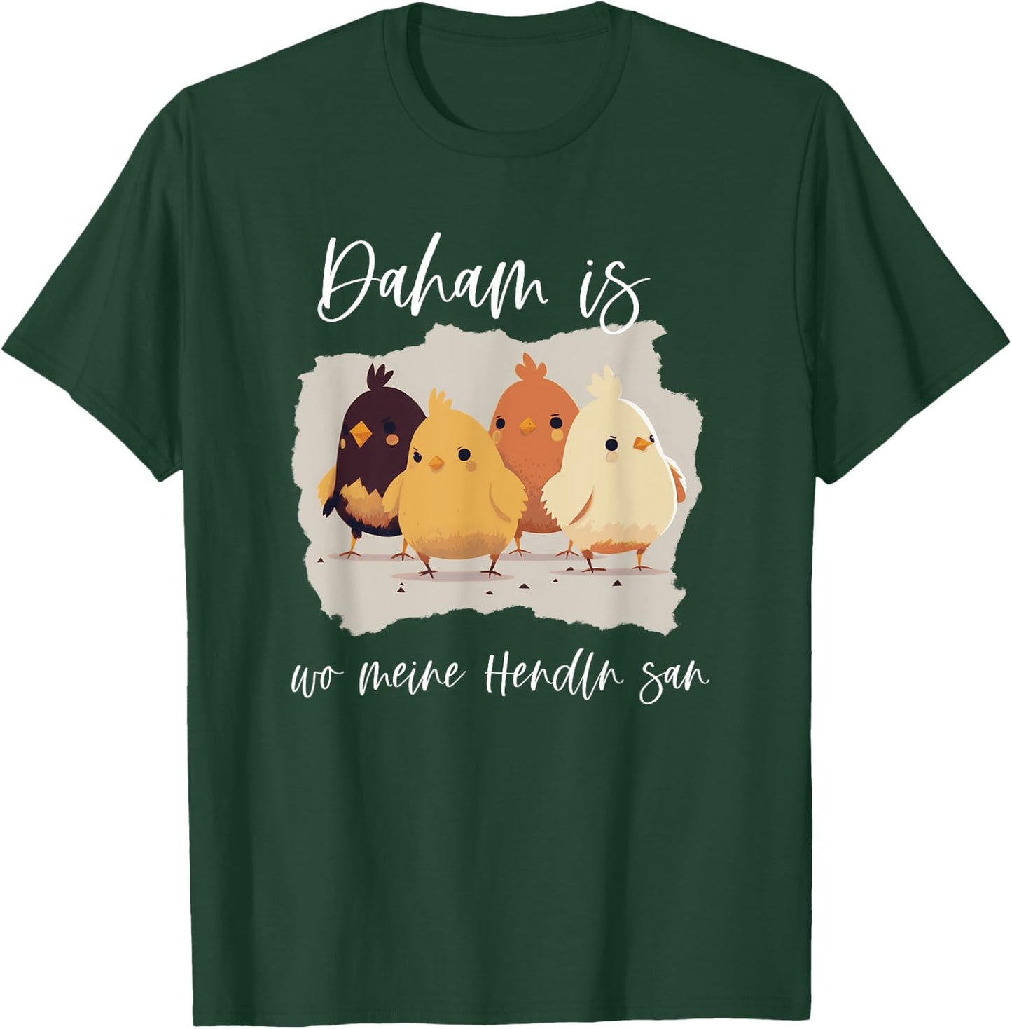 Daham is wo meine Hendln san, lustiges Hühner Spruch T-Shirt - T-Shirt | Forest