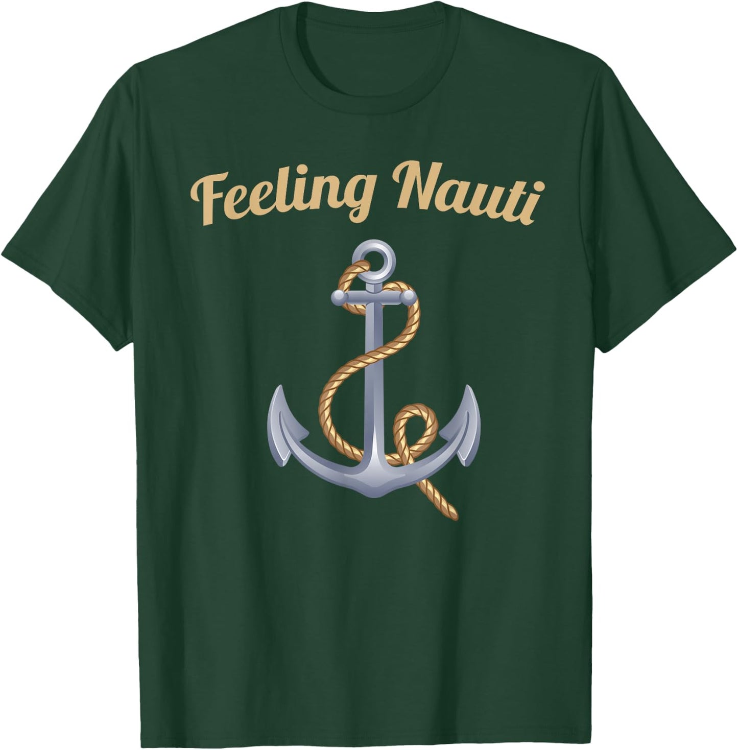 Sailing Shirt Feeling Nauti Naughty Funny Pun Anchor Gift T-Shirt - T-Shirt | Forest