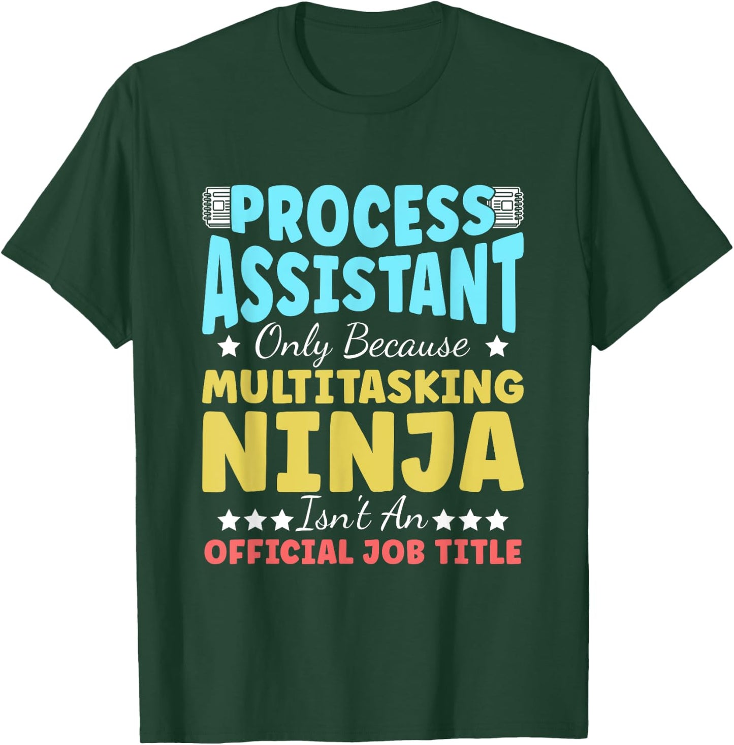 Process Assistant Appreciation Job Pride Office Workplace T-Shirt - T-Shirt | Forest