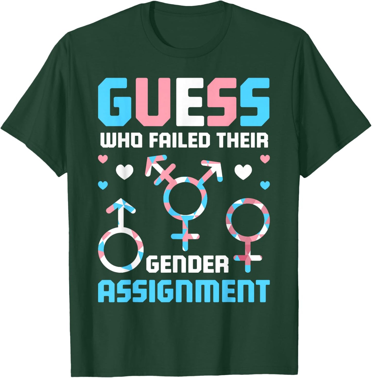 Guess Who Failed Their Gender Assignment T-Shirt - T-Shirt | Forest