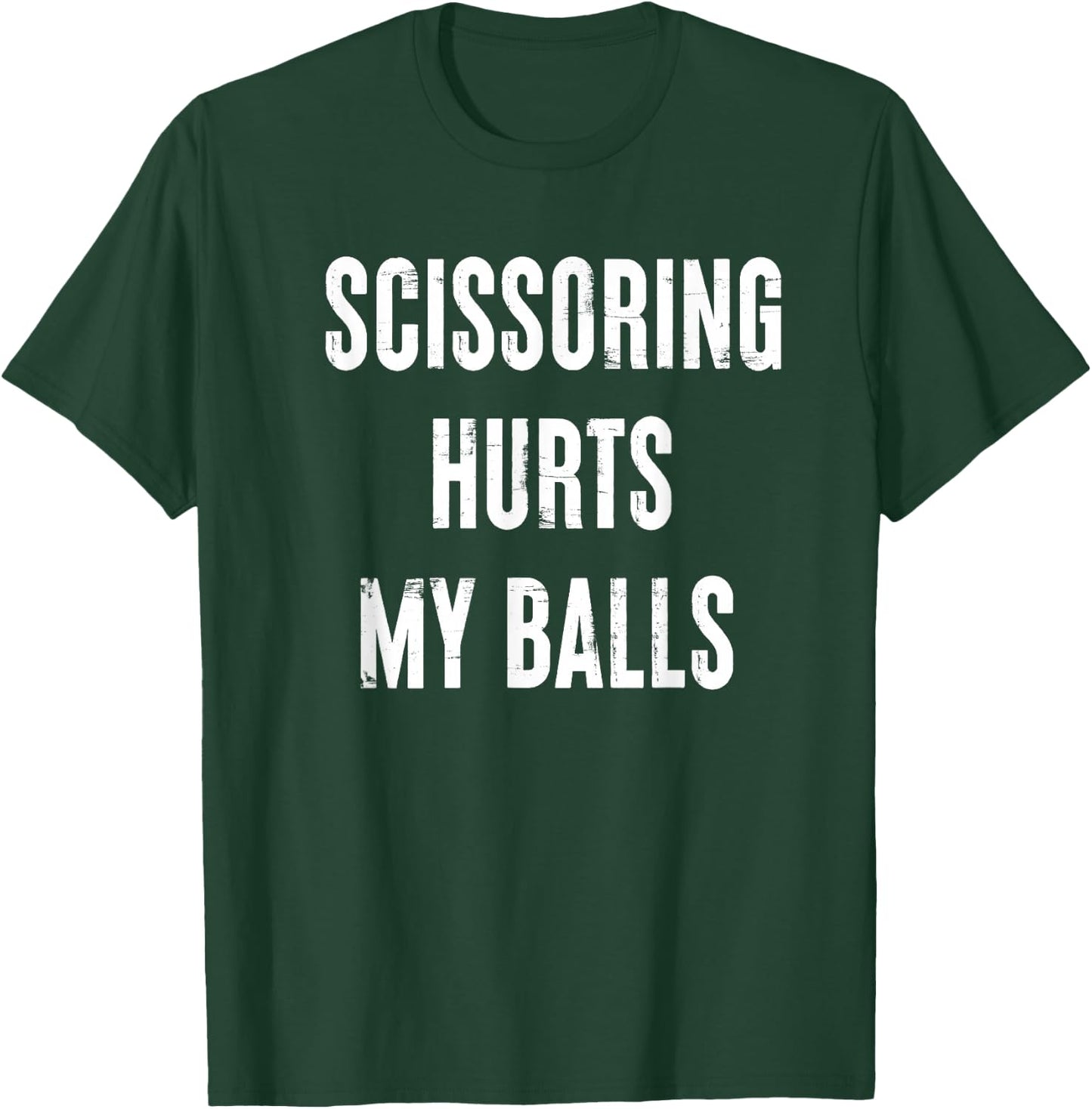 Inappropriate Scissoring Hurts My Balls Funny Adult Humor T-Shirt - T-Shirt | Forest