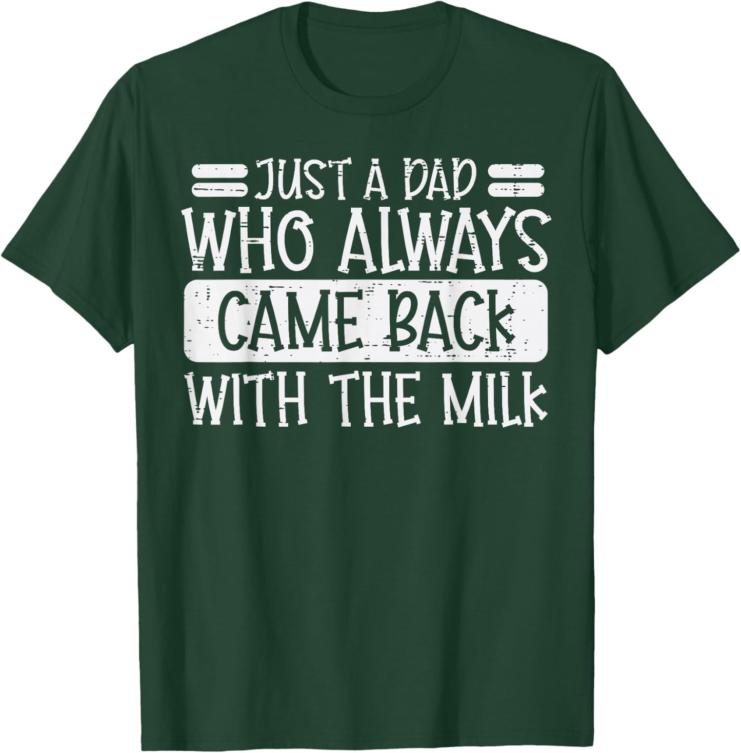 Fathers Day Dad Who Came Back Milk Funny Daddy Papa Joke Men T-Shirt - T-Shirt | Forest