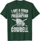 I Got A Fever More Cowbell Shirt Funny Novelty Gift T-Shirt - T-Shirt | Forest