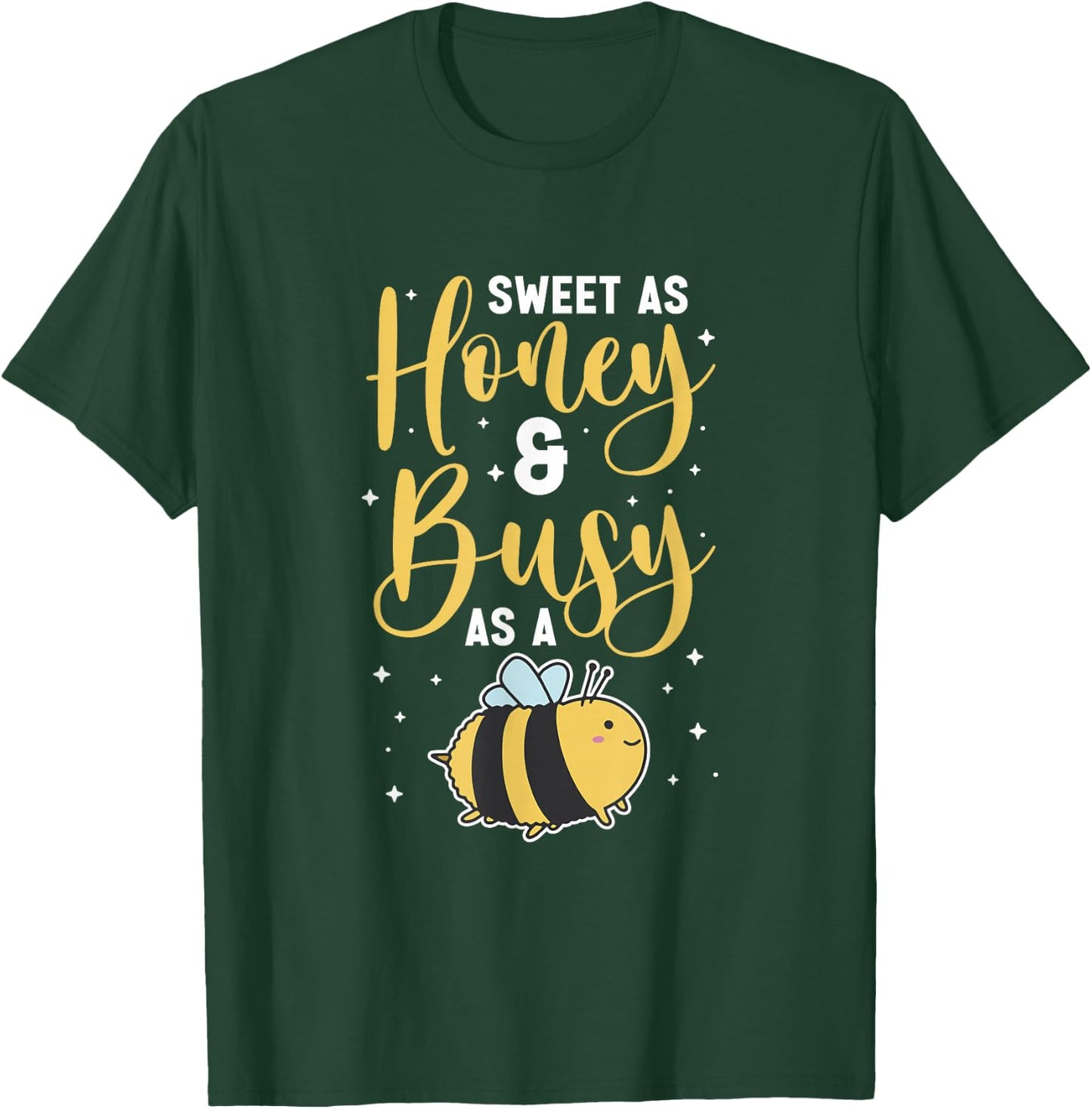 Sweet as honey and busy as a bee T-Shirt - T-Shirt | Forest