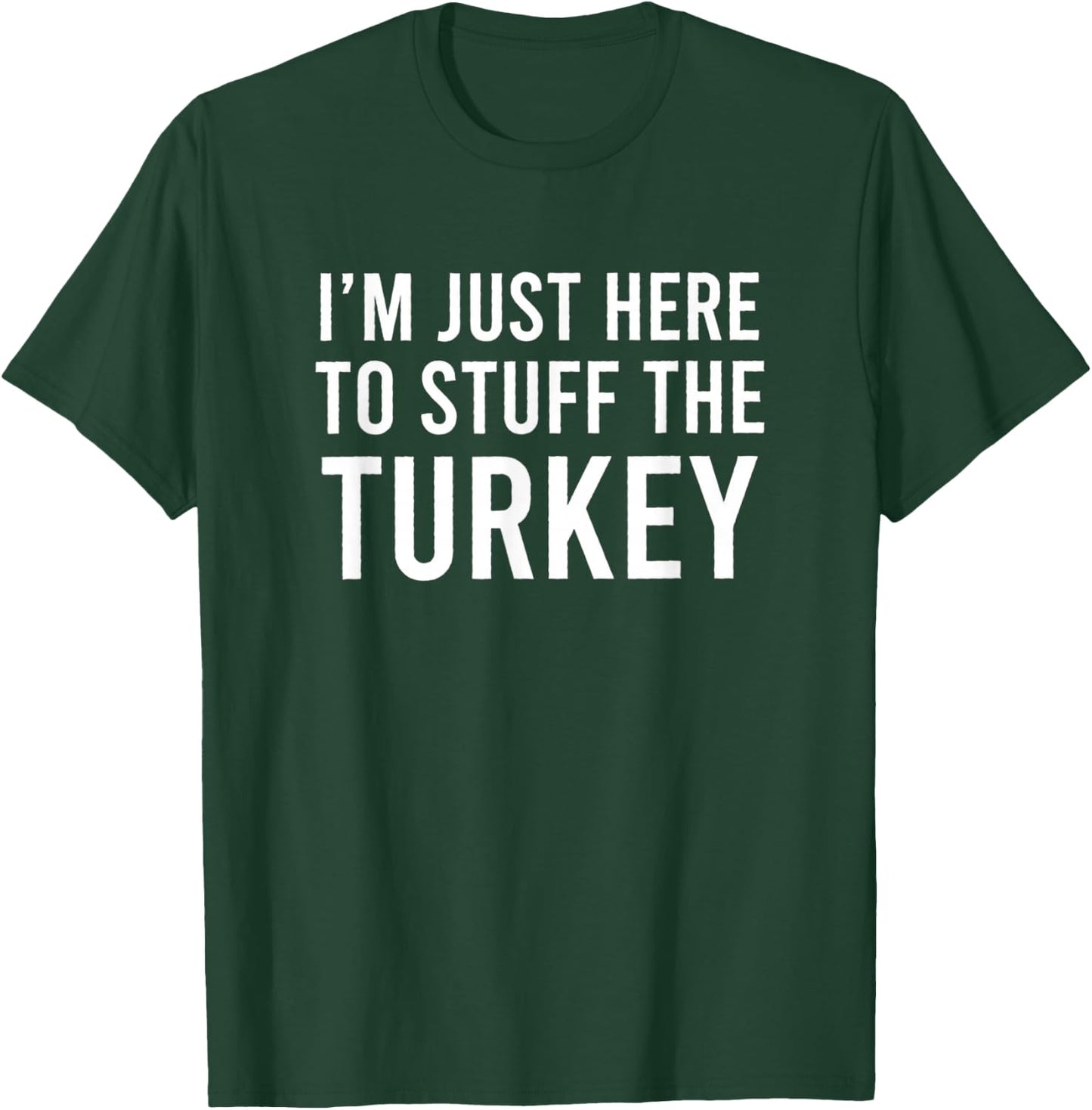 I'm Just Here To Stuff The Turkey Thanksgiving Couple T-Shirt - T-Shirt | Forest