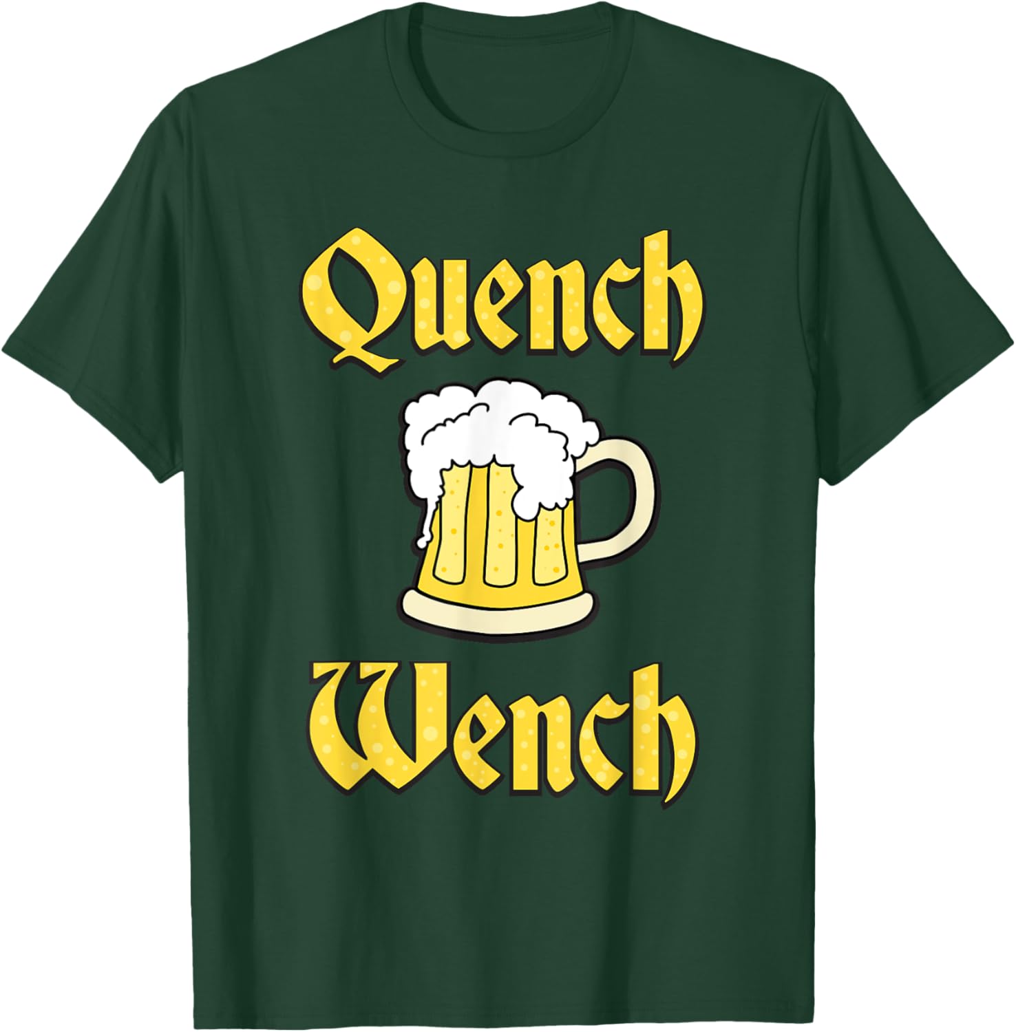 Quench Wench Beer Shirt T-Shirt - T-Shirt | Forest