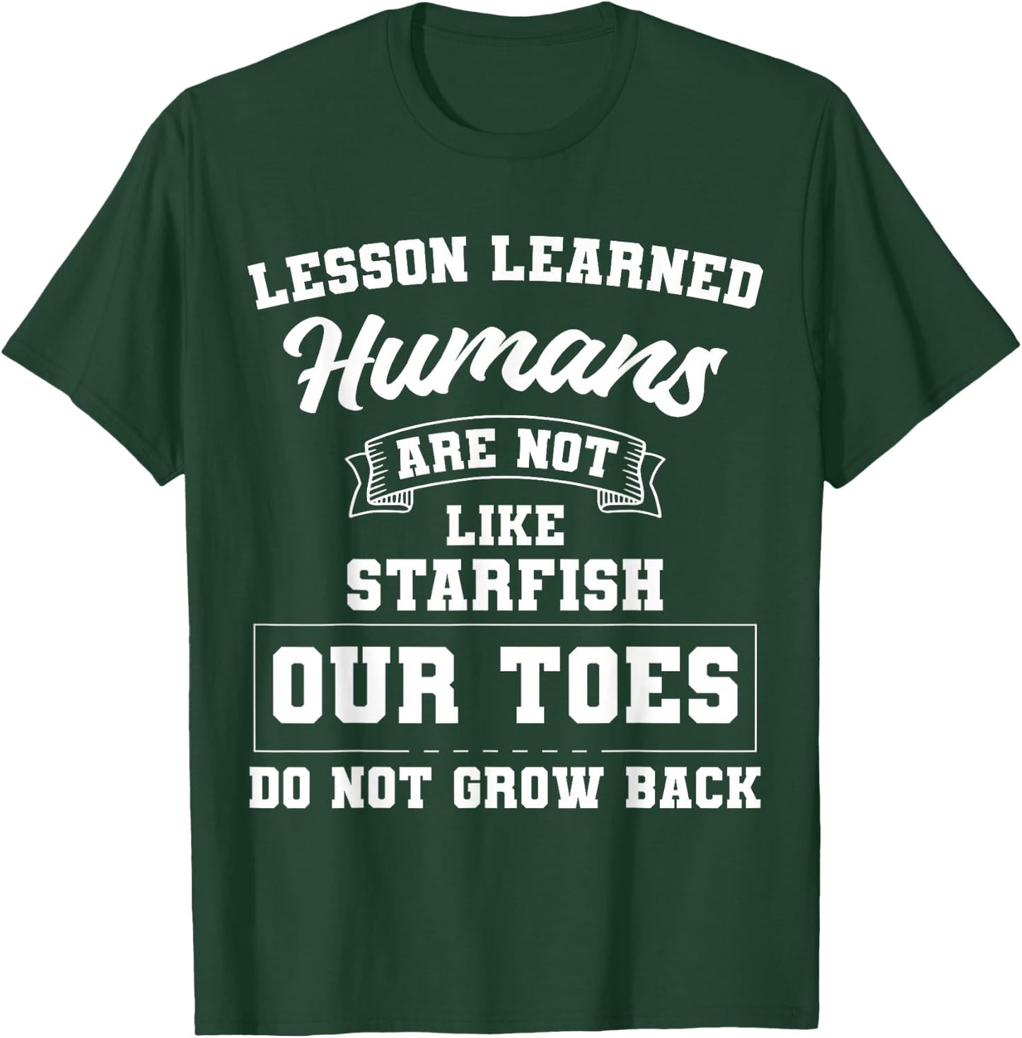 Toe Amputation Amputee Lesson Learned Starfish T-Shirt - T-Shirt | Forest