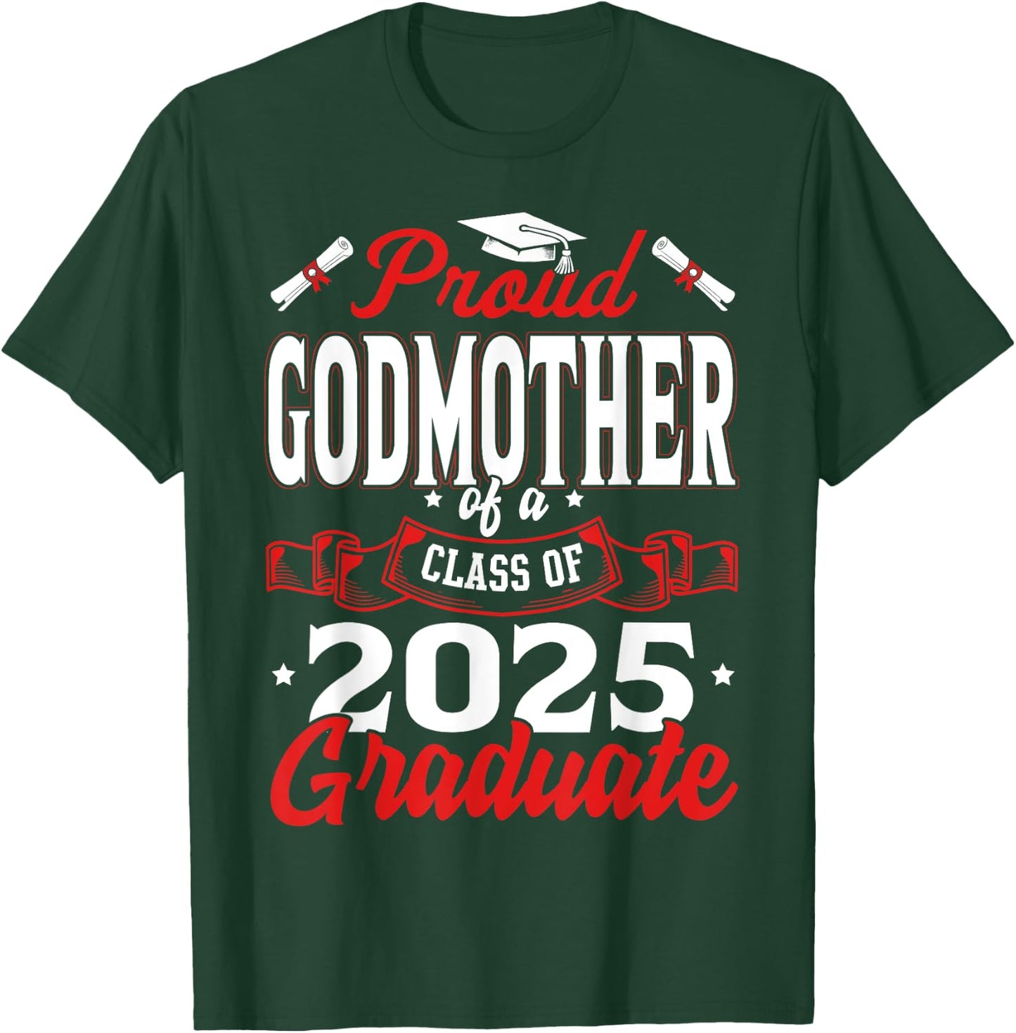 Proud Godmother Of A Class Of 2025 Graduate Senior 25 T-Shirt - T-Shirt | Forest