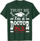 Trust Me I'm A Doctor - PhD Graduate Ph.D. Graduation T-Shirt - T-Shirt | Forest
