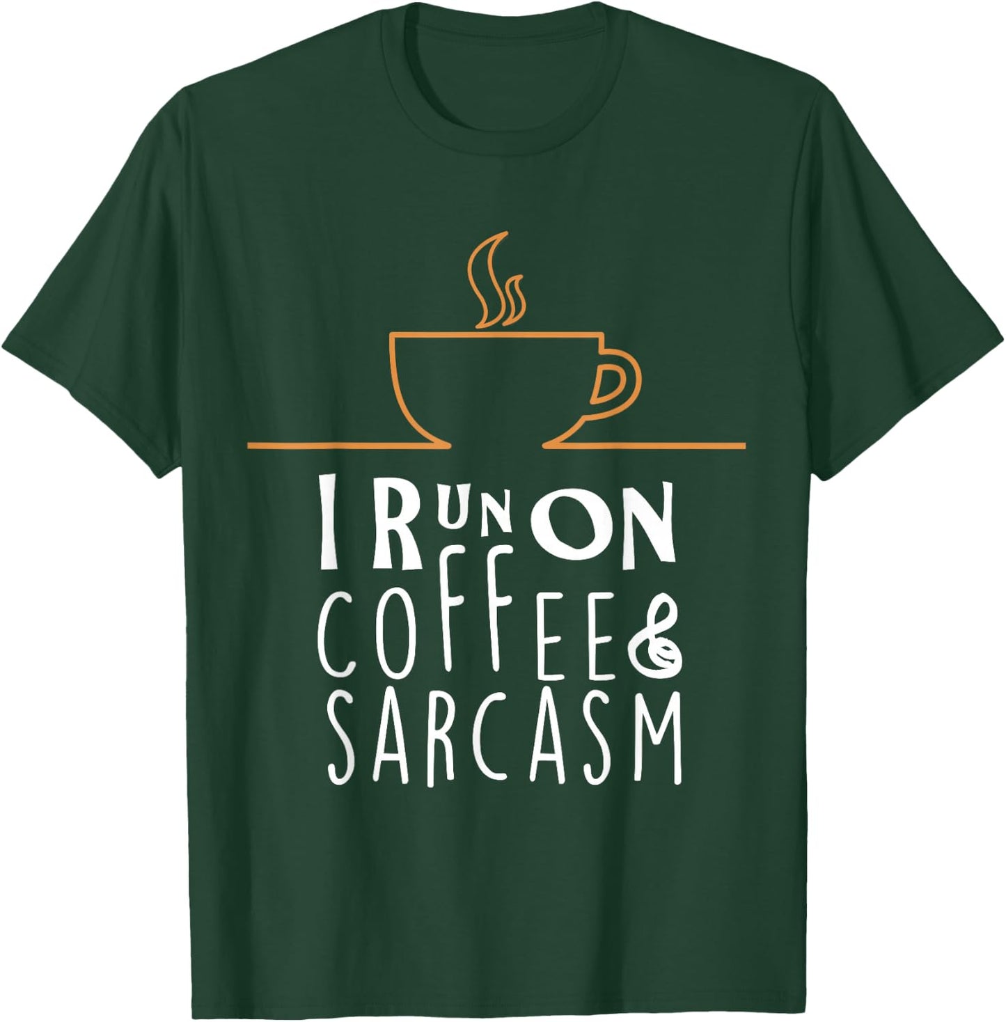 I Run On Coffee And Sarcasm T-Shirt - T-Shirt | Forest
