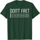 Guitar Shirt Don't Fret T-Shirt - T-Shirt | Forest