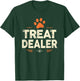 Dog Treat Dealer Funny Humor Dog Owner Paw Print Pet Lover T-Shirt - T-Shirt | Forest