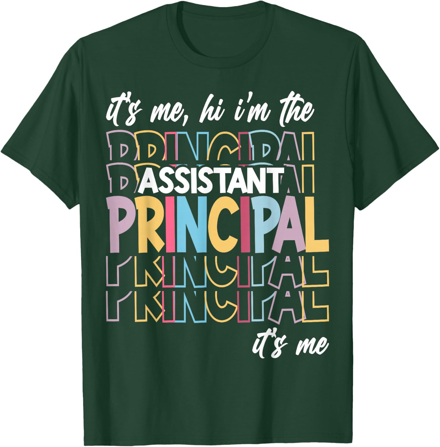 It's Me Hi I'm The Assistant Principal It's Me T-Shirt - T-Shirt | Forest