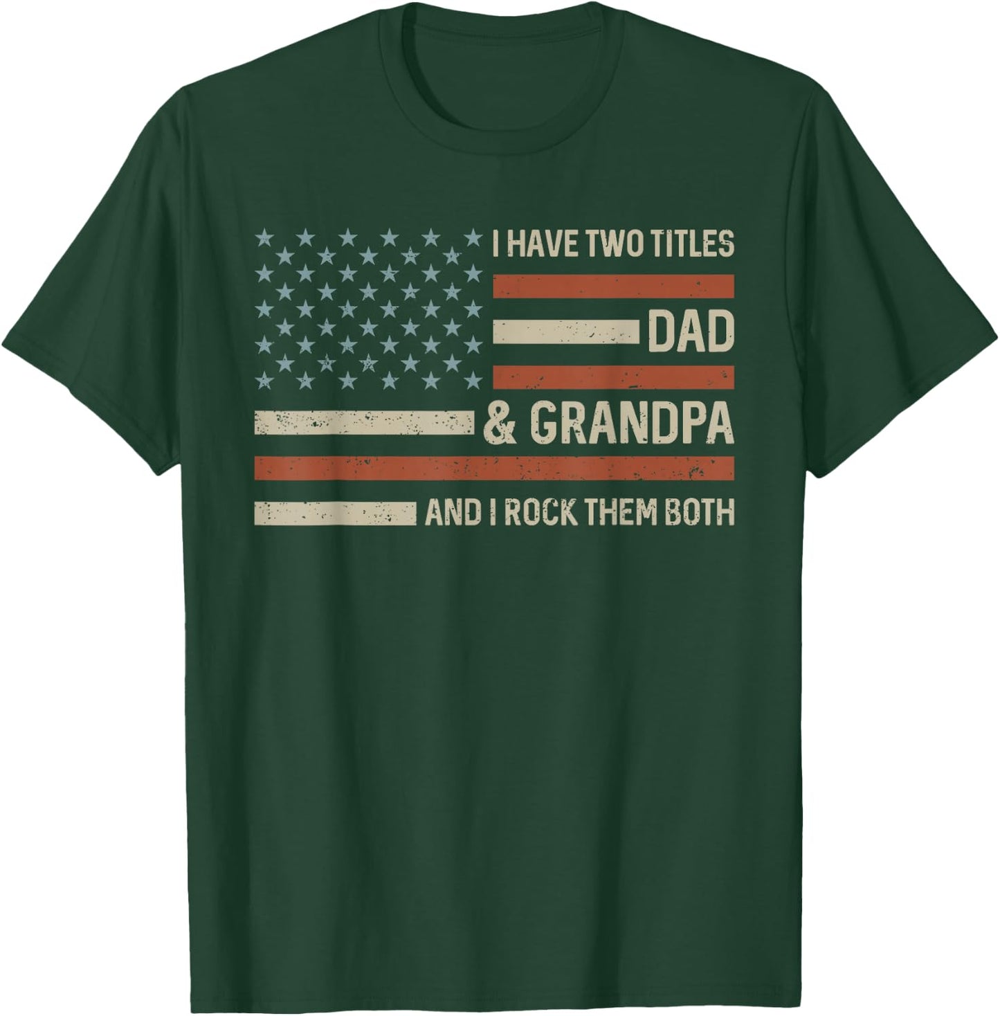 I Have Two Titles Dad and Grandpa US Flag Father's Day T-Shirt - T-Shirt | Forest