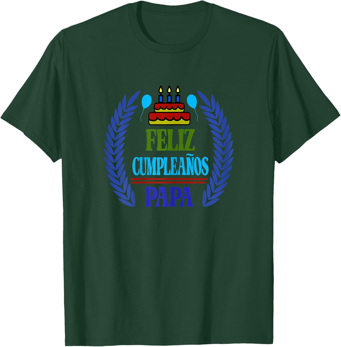 Feliz Cumpleanos Papa, Happy Birthday Dad, Spanish T-Shirt - T-Shirt | Forest